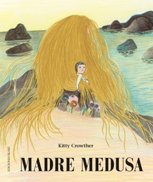 EKARE EUROPA, Madre Medusa - Kitty Crowther