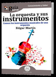 La orquesta y sus instrumentos, Edgar Martín - EDITATUM