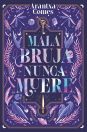 Mala bruja nunca muere, Arantxa Comes - TBR EDITORIAL