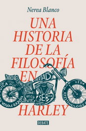 Una historia de la filosofía en Harley, Nerea Blanco Marañón - DEBATE