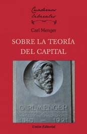 Sobre la teoría del capital, Carl Menger - UNION EDITORIAL