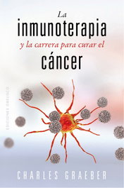 La inmunoterapia y la carrera para curar el cáncer, Charles Graeber - OBELISCO EDICIONES