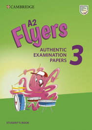CAMBRIDGE, A2 FLYERS 3 AUTHENTIC EXAMINATION PAPERS - AA.VV.