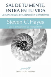 Sal de tu mente, entra en tu vida, Steven C. Hayes - DESCLEE DE BROUWER