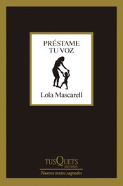 TUSQUETS, Préstame tu voz, Lola Mascarell - TUSQUETS