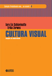 Cultura visual: imagens na modernidade, Erika Zerwes e Lis Schiavinato - CORTEZ EDITORA