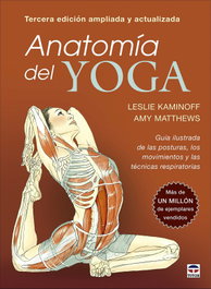 Anatomía del yoga. Tercera edición ampliada y actualizada, Leslie Kaminoff