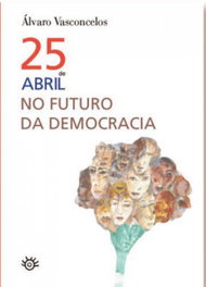 25 de abril no futuro da democracia, Álvaro Vasconcelos - ESTRATEGIAS CRIATIVAS