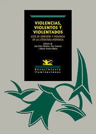 RENACIMIENTO EDITORIAL, Violencias, violentos y violentados: ecos de opresión y violencia en la literatura hispánica - VV.AA.