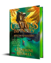 Criaturas imposibles 2. El rey envenenado, Katherine Rundell - DESTINO INFILANTIL