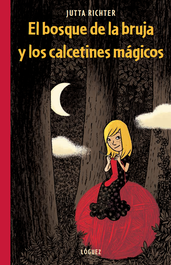 LOGUEZ EDICIONES, El bosque de la bruja y los calcetines mágicos - LOGUEZ EDICIONES