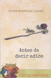 Antes de decir adiós, Lester Rodríguez Lázaro - EDITORIAL ADARVE