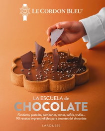 LAROUSSE, La escuela de chocolate. Le Cordon Bleu - Larousse Editorial