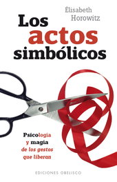 Los actos simbólicos, Elisabeth Horowitz - Obelisco Ediciones