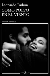 TUSQUETS, Como polvo en el viento, Leonardo Padura - TUSQUETS