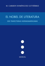 Nobel de literatura: seis trayectorias hispanoamericanas, M.Carmen Dominguez Gutierrez - DIFACIL