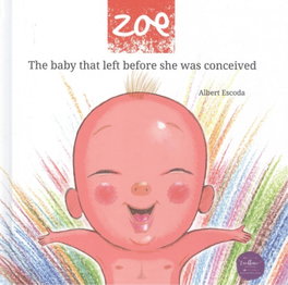 Zoe the baby that left before she was conceived, Albert Escoda - EXCELLENCE EDITORIAL