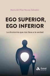 Ego superior, ego inferior, María del Pilar Novoa Salvador - AMAT EDITORIAL