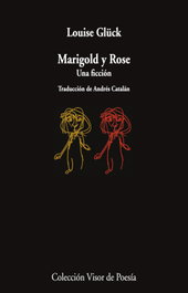 Marigold y Rose, Louise Glück - VISOR EDITORIAL