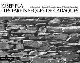 Josep Pla i les parets seques de Cadaqués, Ramon Sala i Canadell - COMANEGRA