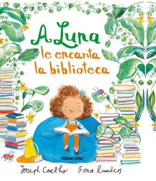 A Luna le encanta la biblioteca, Joseph Coelho; Fiona Lumbers - OCEANO TRAVESIA