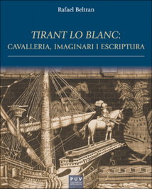 Tirant lo Blanc: cavalleria, imaginari i escriptura, Rafael Beltran - PUV.(PUB.UNIVERSITAT VALENCIA)