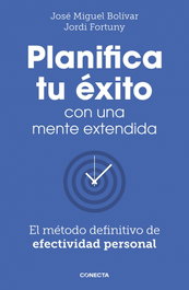 Planifica tu éxito con una mente extendida, José Miguel Bolívar y Jordi Fortuny - CONECTA