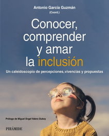 Conocer, comprender y amar la inclusión, Antonio García Guzmán - PIRAMIDE