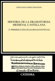 Historia de la dramaturgia medieval castellana, Fernando Gómez Redondo - CATEDRA