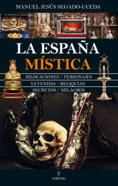 La España mística, Manuel Jesús Segado-Uceda - Almuzara Editorial