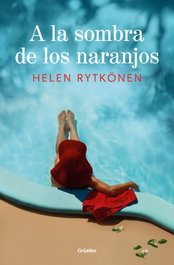 A la sombra de los naranjos, Helen Rytkonen - Grijalbo