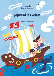 ¡Ajustad las velas!, Jimena G. Labrador - SM
