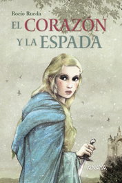 El corazón y la espada, Rocío Rueda - ANAYA