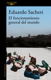 El funcionamiento general del mundo, Eduardo Sacheri - ALFAGUARA