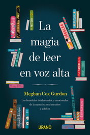 URANO EDITORIAL La magia de leer en voz alta, Meghan Cox Gurdon