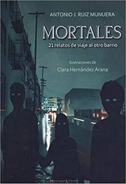 MURCIALIBRO, MORTALES 21 RELATOS DE VIAJE AL OTRO BARRIO, Antonio J. Ruiz Munuera - MURCIALIBRO
