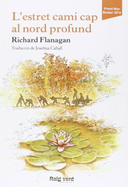 L´estret camí cap al nord profund, Richard Flanagan - RAIG VERD EDITORIAL