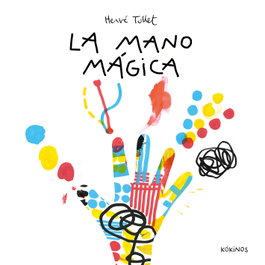 La mano mágica, Hervé Tullet - KOKINOS EDITORIAL
