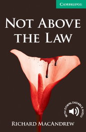 CAMBRIDGE Not above the law, Richard Macandrew - Cambridge English Readers