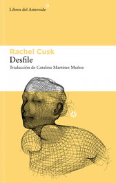 Desfile, Rachel Cusk - LIBROS DEL ASTEROIDE