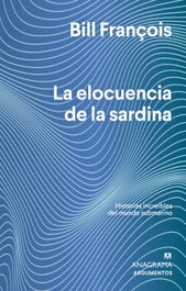 La elocuencia de la sardina, Bill François - ANAGRAMA