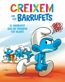 Creixem amb els Barrufets 5. El Barrufet que ho trobava tot injust, Thierry Culliford - BASE
