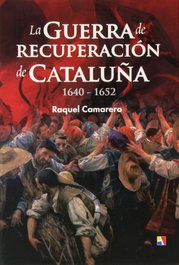 La Guerra de recuperación de Cataluña, Raquel Camarero Pascual - ACTAS