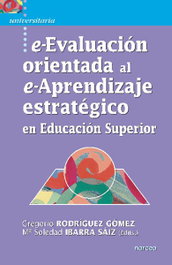E-Evaluación orientada al e-Aprendizaje estratégico en educación superior, Rodriguez Gomez, Gregorio/Ibarra Saiz, Mª Soledad - NARCEA
