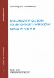 SOBRE A MEDIÇÃO DA VOLATILIDADE NOS MERCADOS BOLSISTAS INTERNACIONAIS -EVIDÊNCIA DOS PAÍSES DO G 7, Margarida Ricardo Bentes, Sónia - EDIÇOES COLIBRI