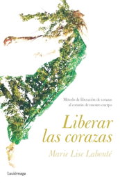 Liberar las corazas, Marie Lise Labonte - LUCIERNAGA EDICIONES