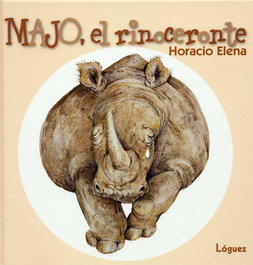 Majo, El Rinoceronte, Horacio Elena - LOGUEZ EDICIONES