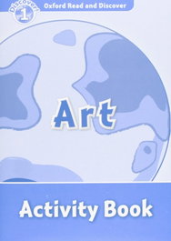 Oxford Read &amp; Discover Level 1 Art: Activity Book