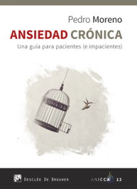 Ansiedad crónica. Una guía para pacientes (e impacientes), Pedro José Moreno Gil - DESCLEE DE BROUWER