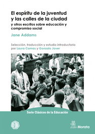 MORATA EDITORIAL El espíritu de la juventud y las calles de la ciudad y otros escritos sobre educación y compromiso social, Jane Addams - MORATA EDITORIAL